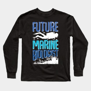 Future Marine Biologist Gift Long Sleeve T-Shirt